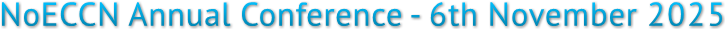 NoECCN Annual Conference - 6th November 2025 NoECCN Annual Conference - 6th November 2025